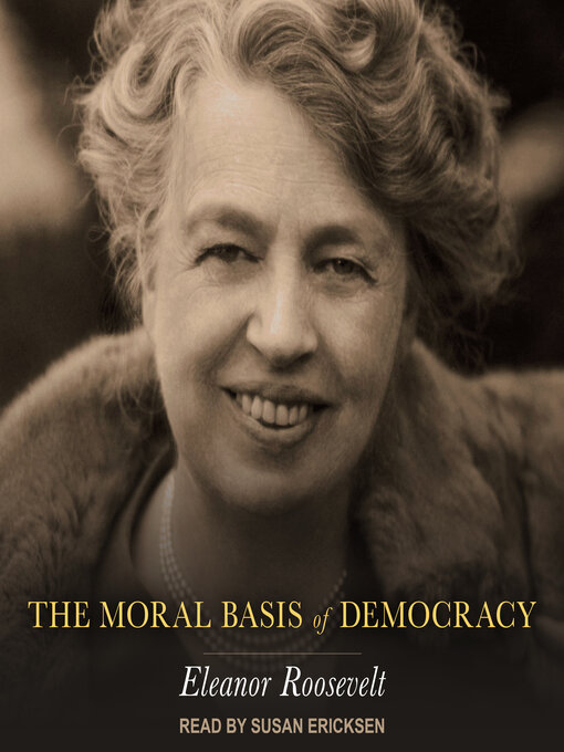 Title details for The Moral Basis of Democracy by Eleanor Roosevelt - Wait list